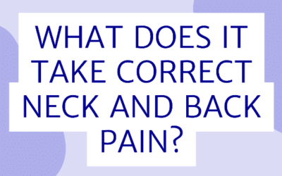 What Does it Take to Correct Neck and Back Pain?