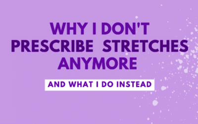 Why I don’t prescribe stretches