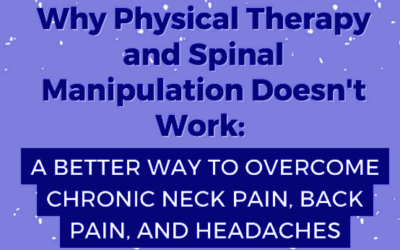 Why PT and Spinal Manipulation Doesn’t Work