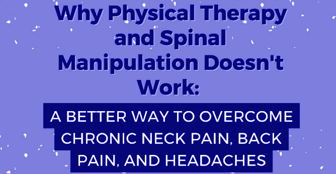 Why PT and Spinal Manipulation Doesn’t Work